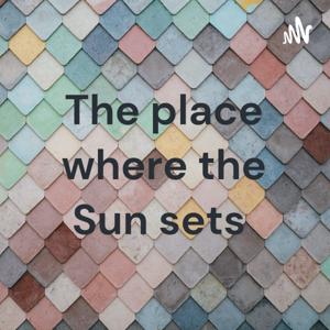 The place where the Sun sets!!!