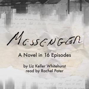 Messenger: A Novel in 16 Episodes