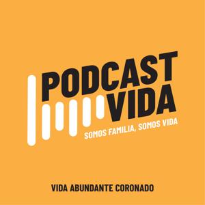 Podcast VIDA by Vida  Abundante Coronado