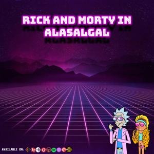 Rick & Morty in Alasalgal