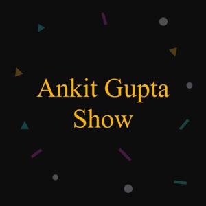 Ankit Gupta Show