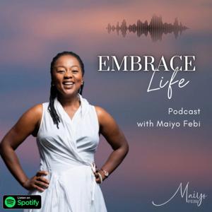 Embrace Life With Maiyo Febi