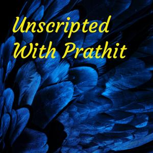 Unscripted With Prathit