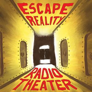 Escape Reality Radio Theater