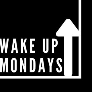 Wake Up Mondays