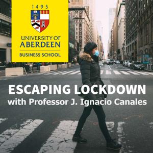 Escaping Lockdown with Professor J. Ignacio Canales by University of Aberdeen