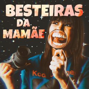 Besteiras da Mamãe