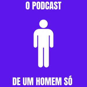 O podcast de um homem só