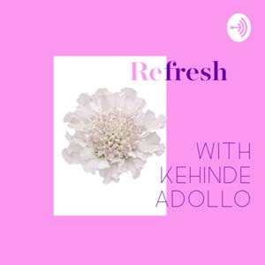 Refresh with Kehinde Adollo