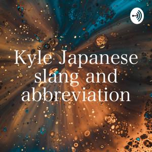 Kyle Japanese slang and abbreviation