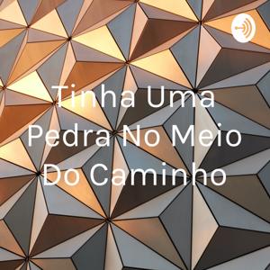 Tinha Uma Pedra No Meio Do Caminho