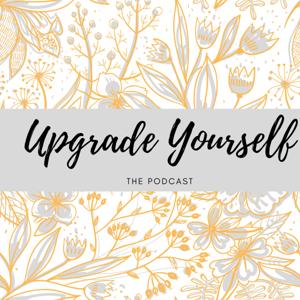 Upgrade Yourself The Podcast