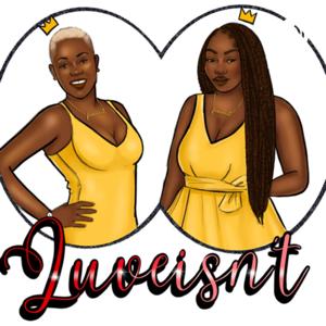 Luve isn’t Podcast with Amanda and Noreen
