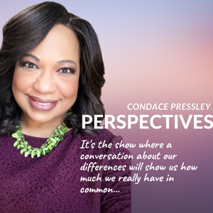 Perspectives with Condace Pressley