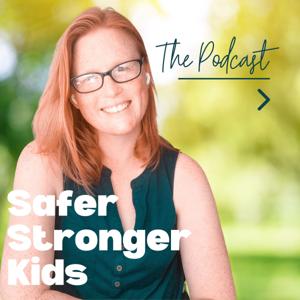 Safer Stronger Kids - The Podcast