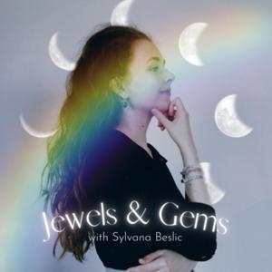 The Jewels and Gems Podcast with Sylvana