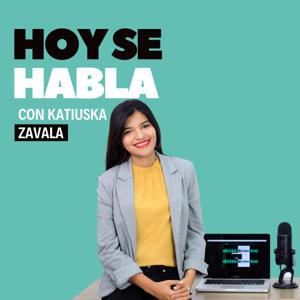 HOY SE HABLA con Katiuska Zavala