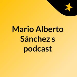 Mario Alberto Sánchez's podcast