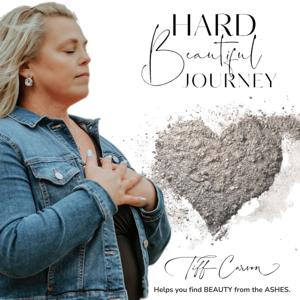 Hard Beautiful Journey - Finding Beauty From The Ashes