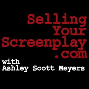 The Selling Your Screenplay Podcast by Ashley Scott Meyers