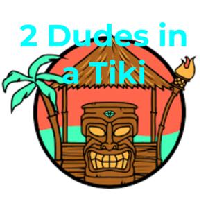 2 Dudes in a Tiki