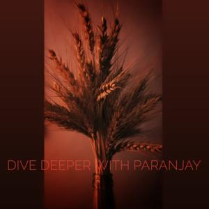 Dive Deeper With Paranjay