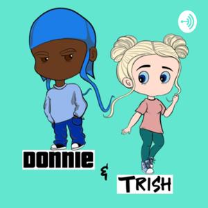 Donnie & Trish Podcast