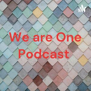 We are One Podcast