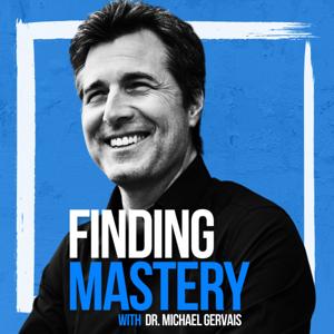 Finding Mastery with Dr. Michael Gervais by Dr. Michael Gervais