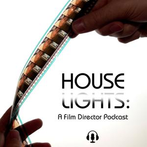 Houselights: A Film Director Podcast by The Nerd Party