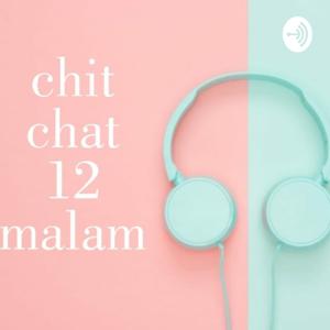 Chit Chat 12 Malam