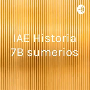 IAE Historia 7B sumerios by Benjamin Ignacio Torres Salinas