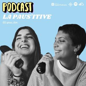 LA PAUS'ITIVE PODCAST