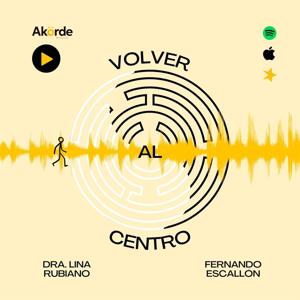 Volver al Centro by Akorde Podcast