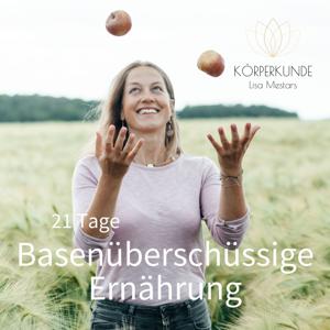 21 Tage basenüberschüssige Ernährung | Körperkunde Podcast