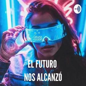 EL FUTURO NOS ALCANZÓ