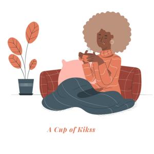 A Cup of Kikss