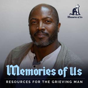 Memories of Us Podcast: Grief Support for Men