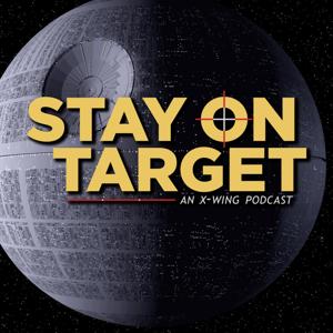 Stay On Target | An X-Wing Podcast by Franch, Gordon and Mikhail