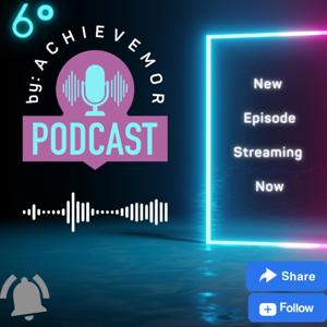 6° by: ACHIEVEMOR Podcast