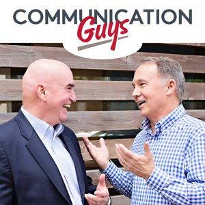 The Communication Guys Podcast: Communication Excellence | Professional and Personal Success by Tim Downs and Dr. Tom Barrett: Speakers, Authors, Communication Trainers, E