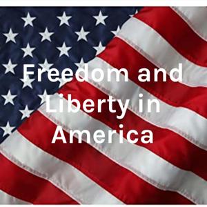 Freedom and Liberty in America