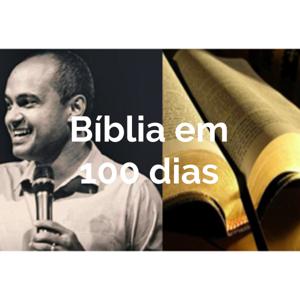 Bíblia em 100 dias - Pr. Felipe Parente