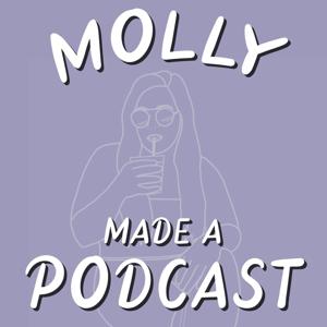 Molly Made a Podcast