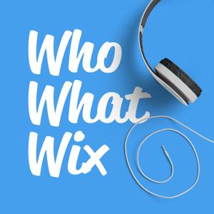 Who, What, Wix Podcast