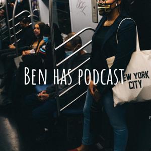 Ben has podcast