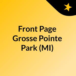 Front Page Grosse Pointe Park (MI)