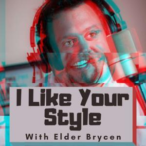 I Like Your Style with Elder Brycen