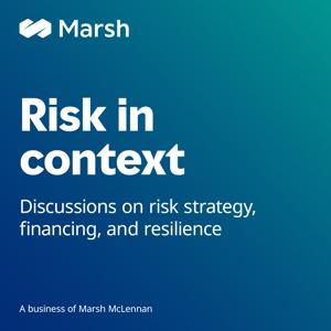 Risk in Context Podcast by Marsh