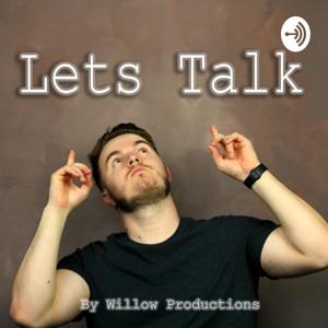 Lets Talk- By Willow Productions